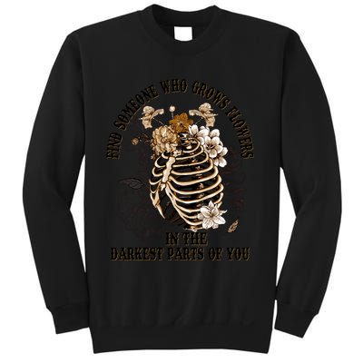Zach Find Someone Who Grows Flowers In The Darkest Parts Of You Sweatshirt