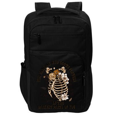 Zach Find Someone Who Grows Flowers In The Darkest Parts Of You Impact Tech Backpack