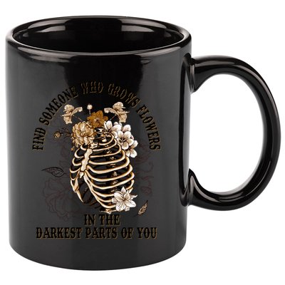 Zach Find Someone Who Grows Flowers In The Darkest Parts Of You 11oz C Handle Ceramic Mug