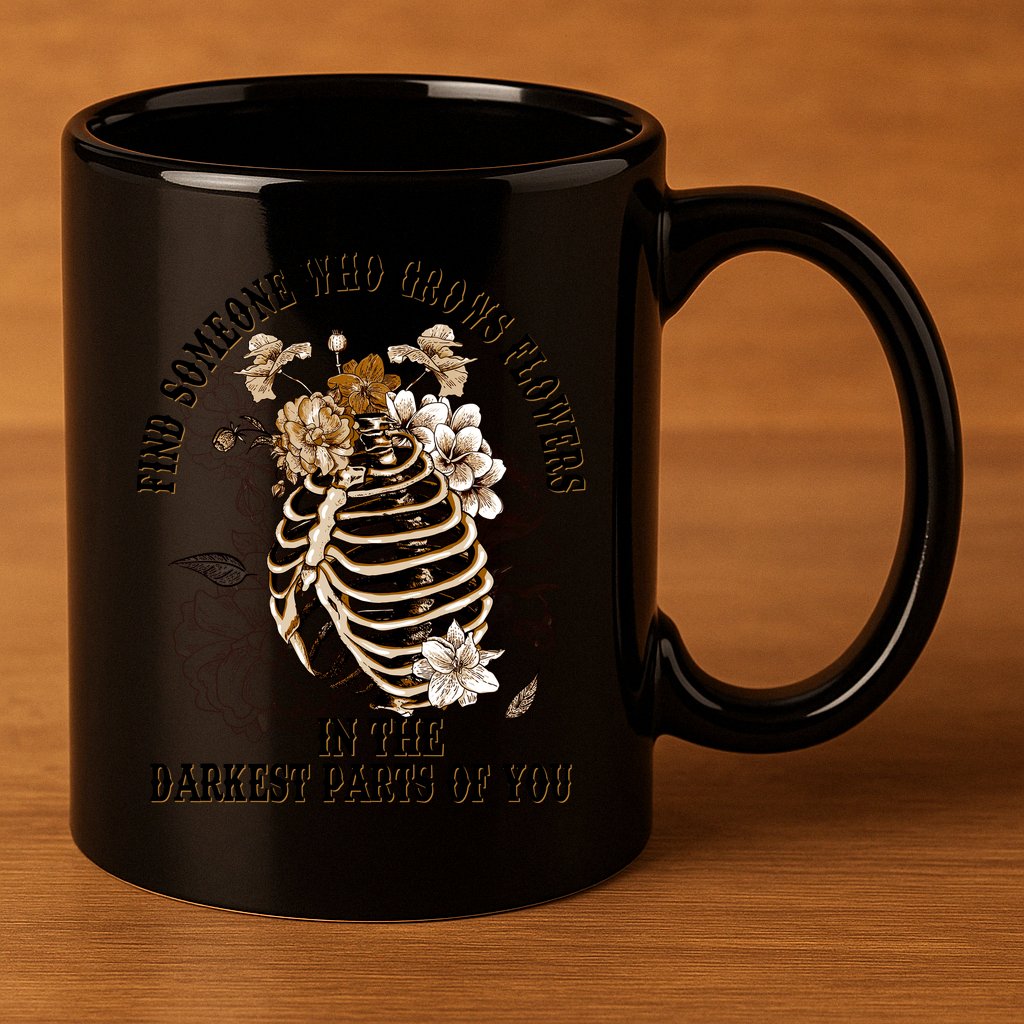 Zach Find Someone Who Grows Flowers In The Darkest Parts Of You 11oz C Handle Ceramic Mug