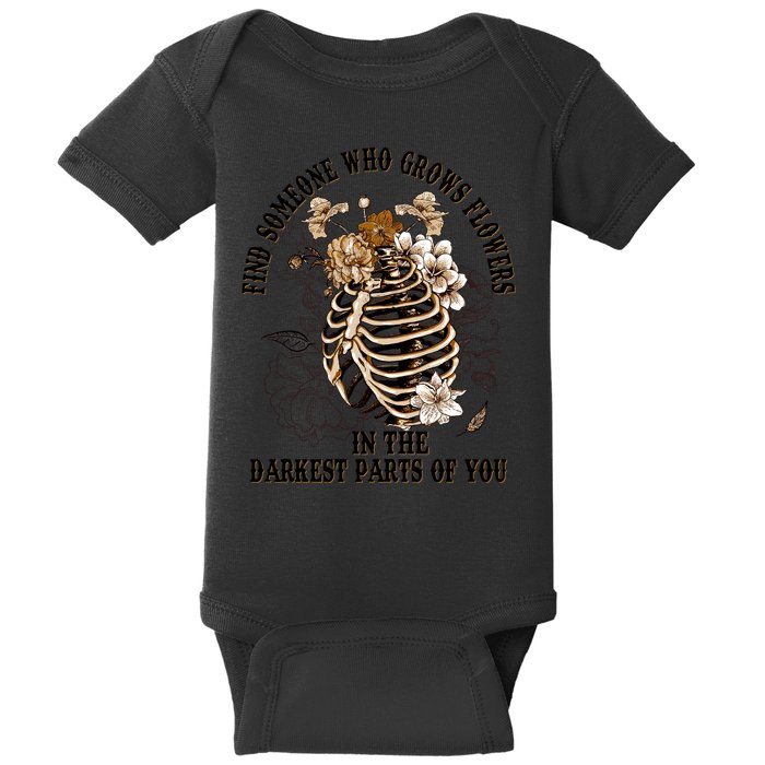 Zach Find Someone Who Grows Flowers In The Darkest Parts Of You Baby Bodysuit