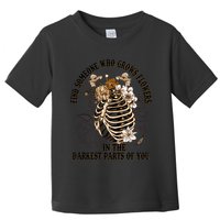 Zach Find Someone Who Grows Flowers In The Darkest Parts Of You Toddler T-Shirt