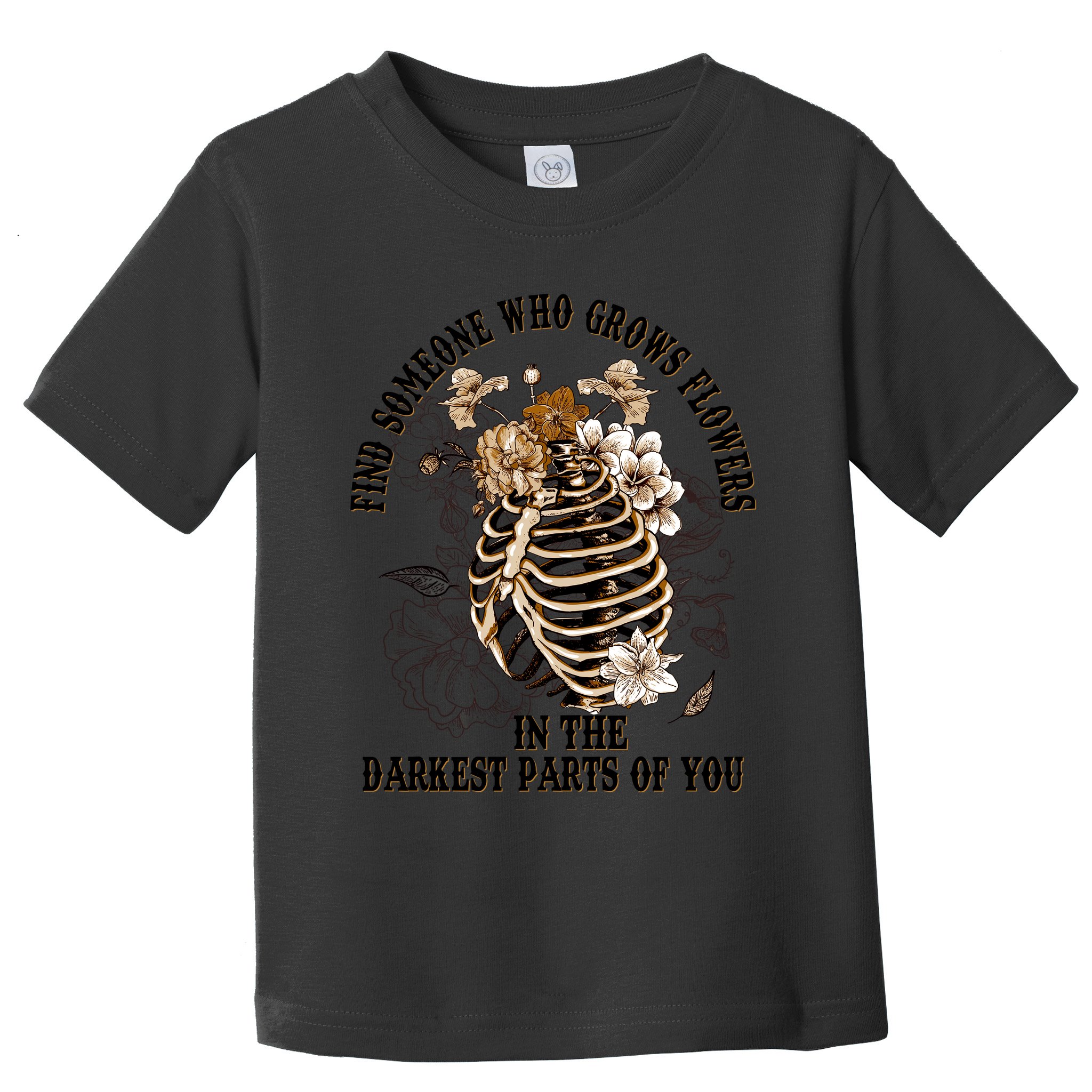 Zach Find Someone Who Grows Flowers In The Darkest Parts Of You Toddler T-Shirt