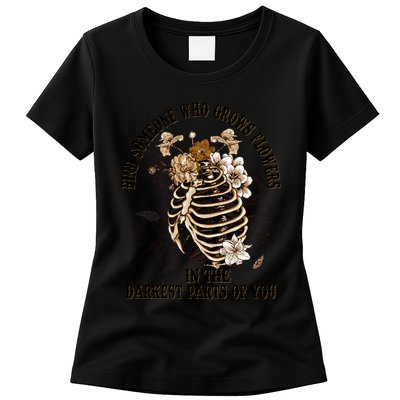 Zach Find Someone Who Grows Flowers In The Darkest Parts Of You Womens T-Shirt