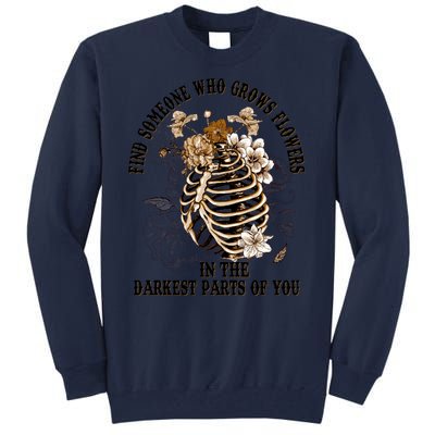 Zach Find Someone Who Grows Flowers In The Darkest Parts Of You Tall Sweatshirt