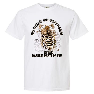 Zach Find Someone Who Grows Flowers In The Darkest Parts Of You Garment-Dyed Heavyweight T-Shirt