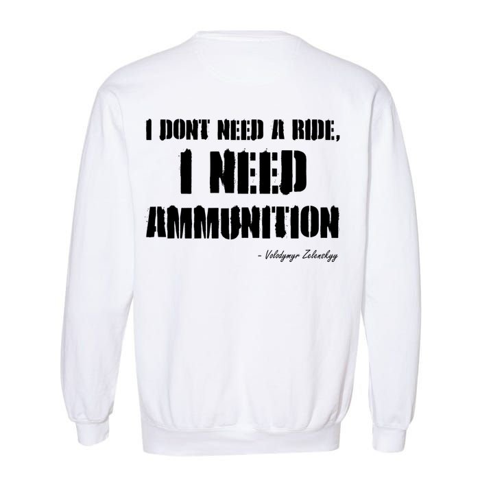 Zelensky Green Cross Ukraine I Dont Need A Ride I Need Ammunition Front&Back Garment-Dyed Sweatshirt