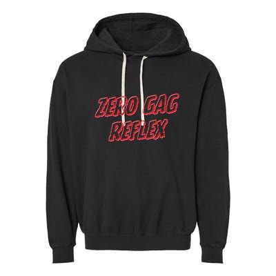 Zero Gag Reflex Meme Funny Bachelorette Party Garment-Dyed Fleece Hoodie