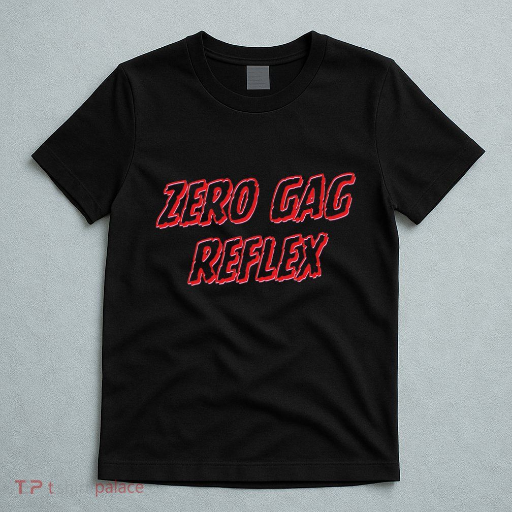 Zero Gag Reflex Meme Funny Bachelorette Party T-Shirt