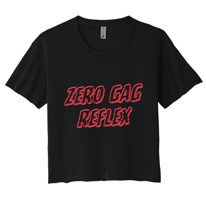 Zero Gag Reflex Meme Funny Bachelorette Party Women's Crop Top Tee