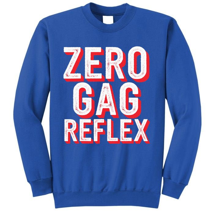 Zero Gag Reflex Tall Sweatshirt