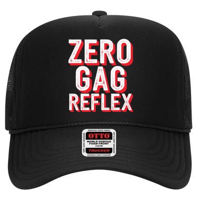 Zero Gag Reflex Meme Funny Bachelorette Party High Crown Mesh Back Trucker Hat