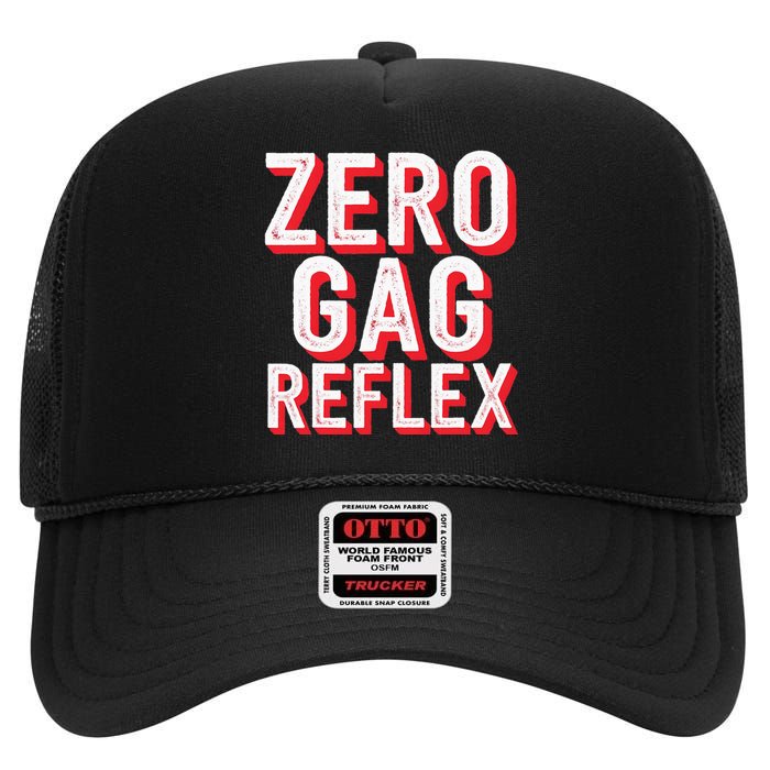 Zero Gag Reflex Meme Funny Bachelorette Party High Crown Mesh Back Trucker Hat