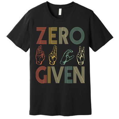 Zero Given Vintage 0 Fucks Given Sign Language Premium T-Shirt