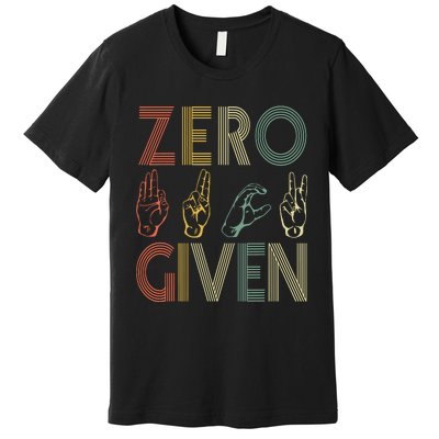 Zero Given Vintage 0 Fucks Given Sign Language Premium T-Shirt