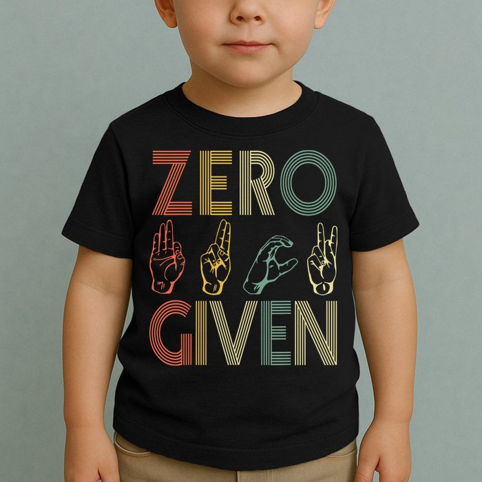 Zero Given Vintage 0 Fucks Given Sign Language Toddler T-Shirt