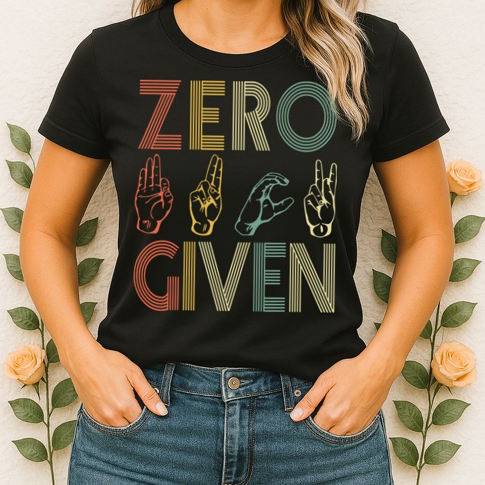 Zero Given Vintage 0 Fucks Given Sign Language Womens T-Shirt