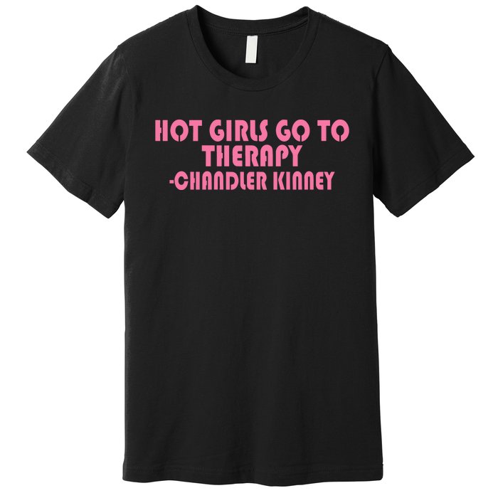 Zariazariazaria Hot Girl Go To Therapy Chandler Kinney Premium T-Shirt