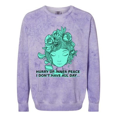 Zen Hurry Up Inner Peace  I Dont Have All Day  Gift Colorblast Crewneck Sweatshirt