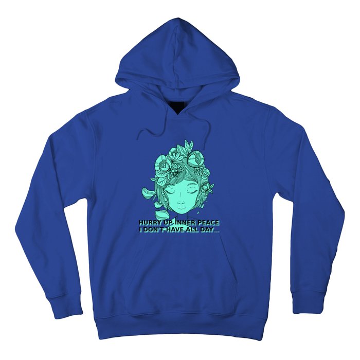 Zen Hurry Up Inner Peace  I Dont Have All Day  Gift Hoodie