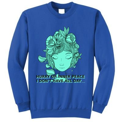 Zen Hurry Up Inner Peace  I Dont Have All Day  Gift Tall Sweatshirt