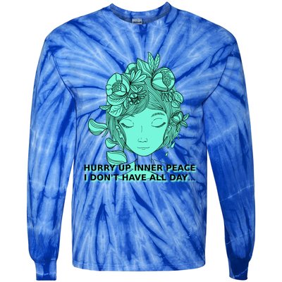 Zen Hurry Up Inner Peace  I Dont Have All Day  Gift Tie-Dye Long Sleeve Shirt