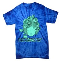 Zen Hurry Up Inner Peace  I Dont Have All Day  Gift Tie-Dye T-Shirt