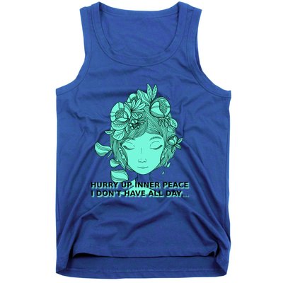 Zen Hurry Up Inner Peace  I Dont Have All Day  Gift Tank Top