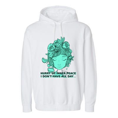 Zen Hurry Up Inner Peace  I Dont Have All Day  Gift Garment-Dyed Fleece Hoodie