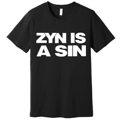 Zyn Is A Sin Premium T-Shirt
