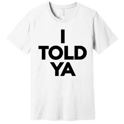 Zendaya I Told Ya Premium T-Shirt