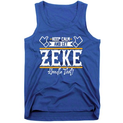 Zeke Keep Calm And Let Zeke Handle That Gift Tank Top