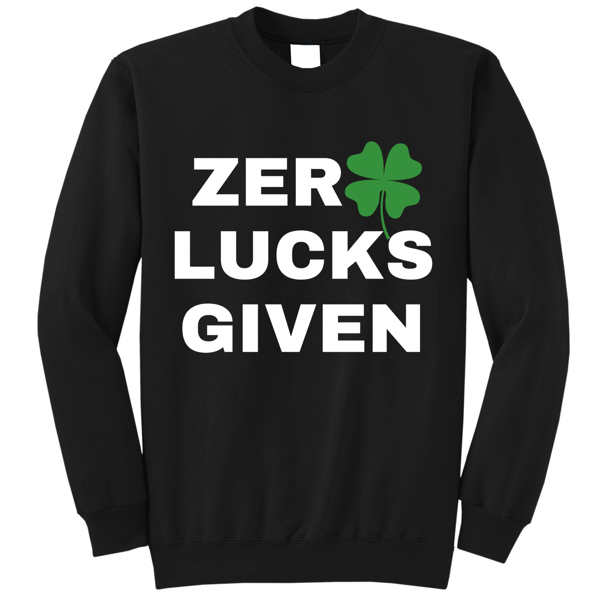 Zero Lucks Given Shamrock St Patricks Day Tall Sweatshirt