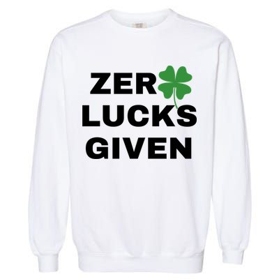 Zero Lucks Given Shamrock St Patricks Day Garment-Dyed Sweatshirt