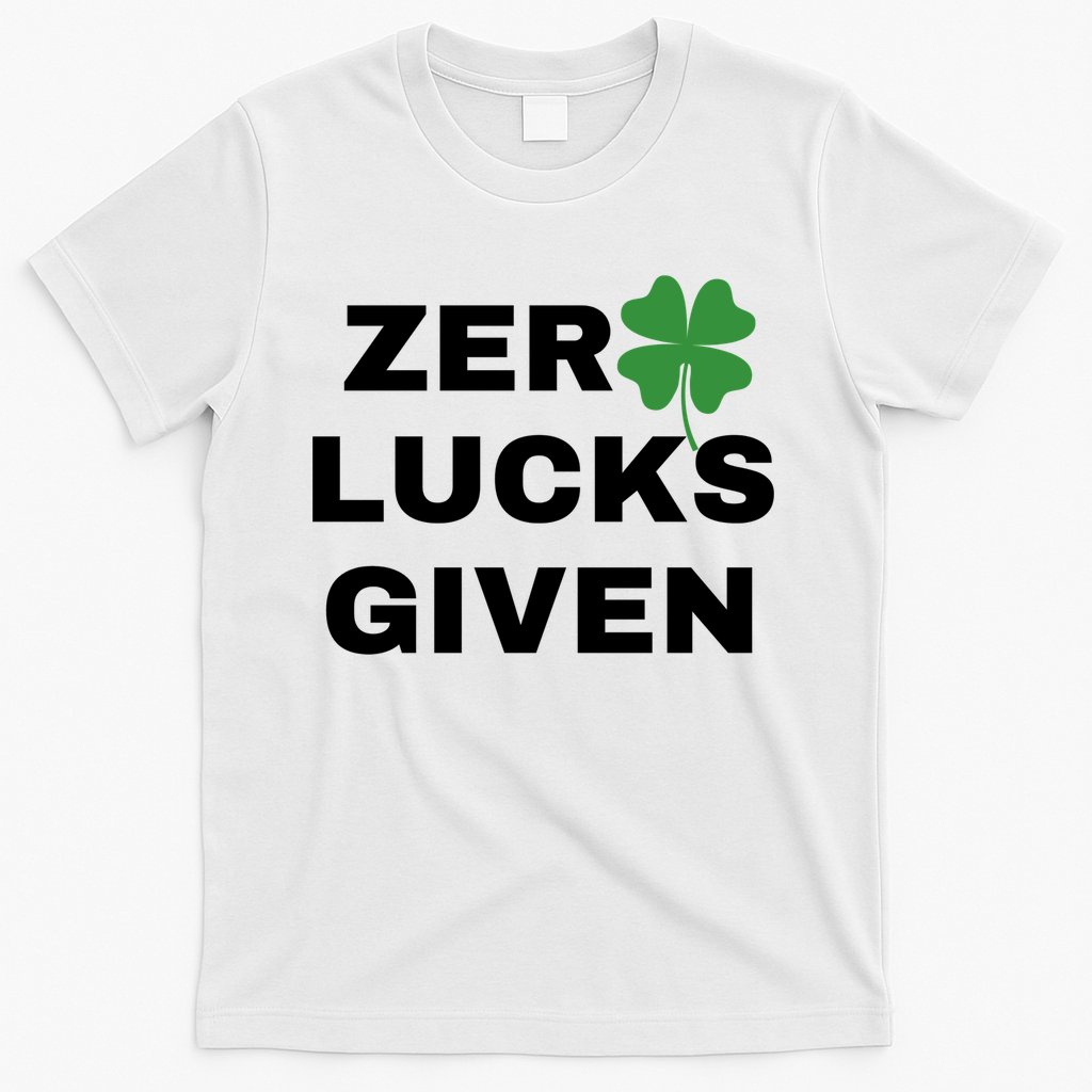 Zero Lucks Given Shamrock St Patricks Day T-Shirt