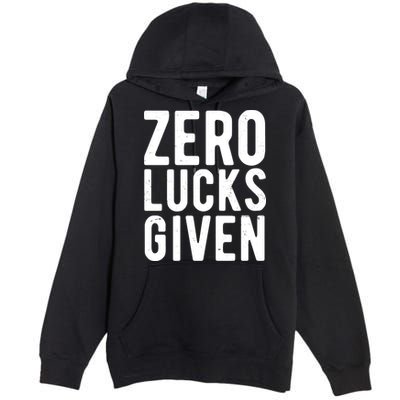 Zero Lucks Given St Patricks Day Premium Pullover Hoodie