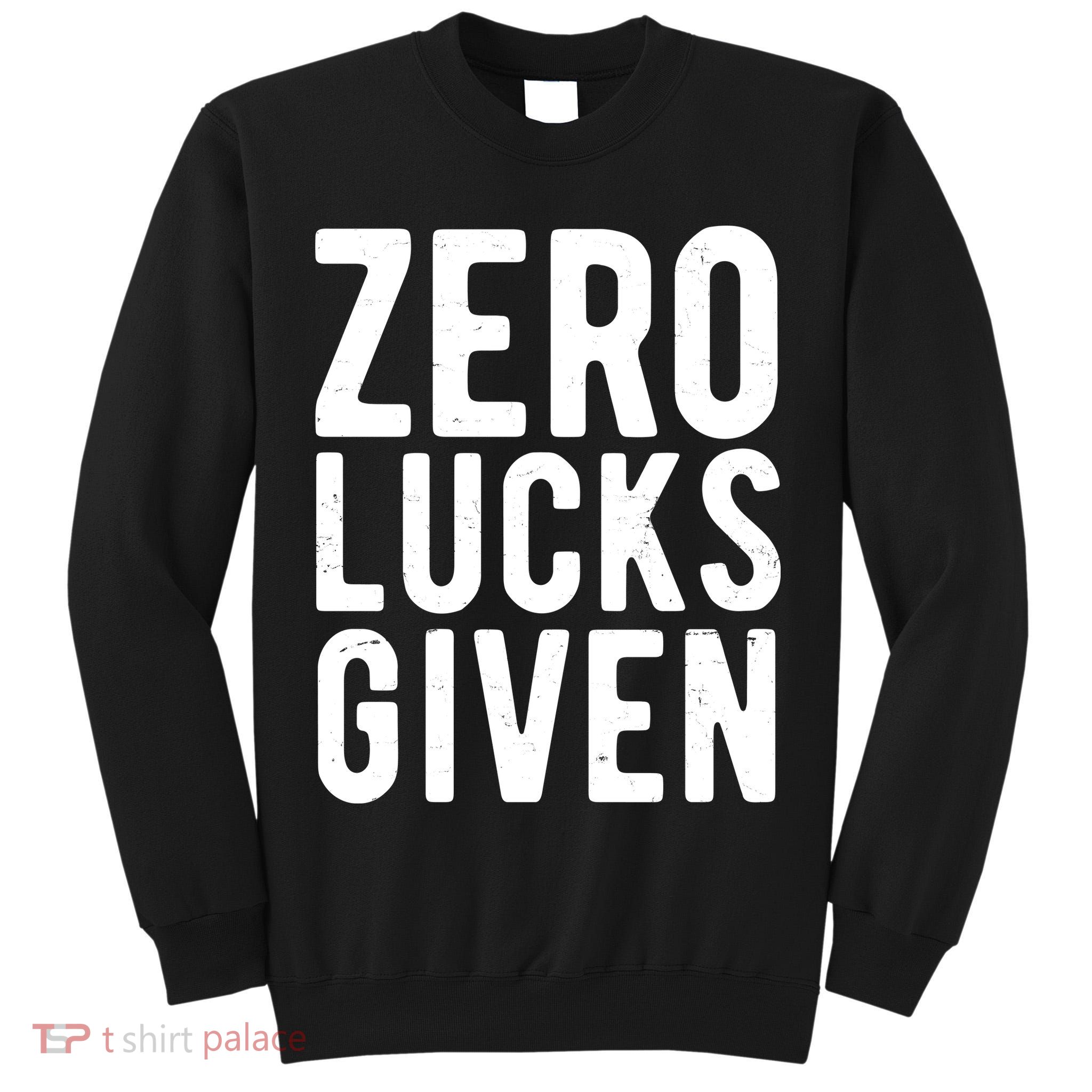 Zero Lucks Given St Patricks Day Tall Sweatshirt