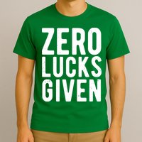 Zero Lucks Given St Patricks Day T-Shirt