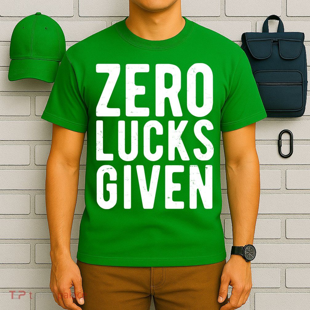 Zero Lucks Given St Patricks Day T-Shirt