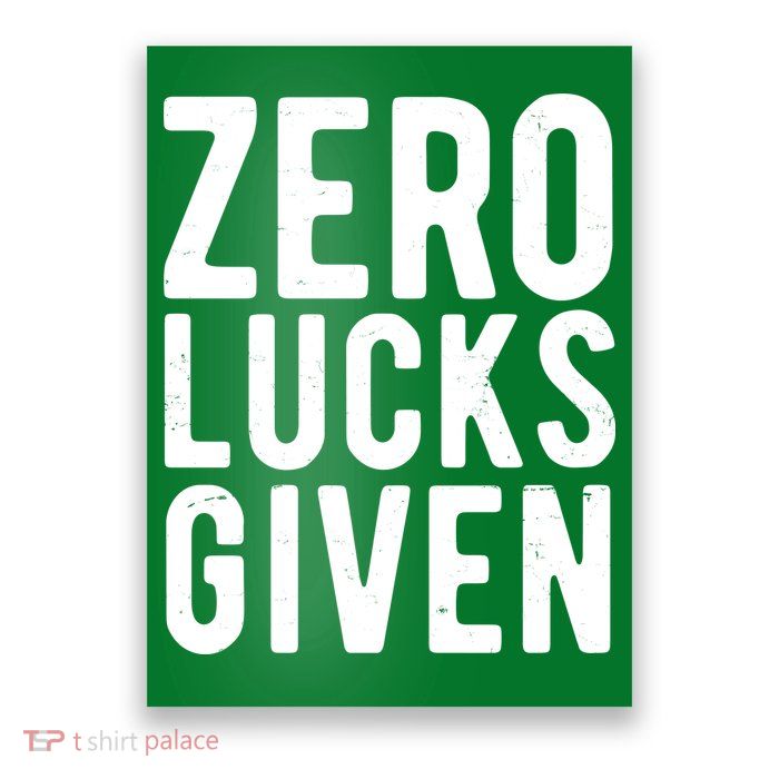 Zero Lucks Given St Patricks Day Poster