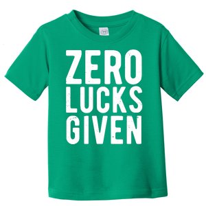 Zero Lucks Given St Patricks Day Toddler T-Shirt