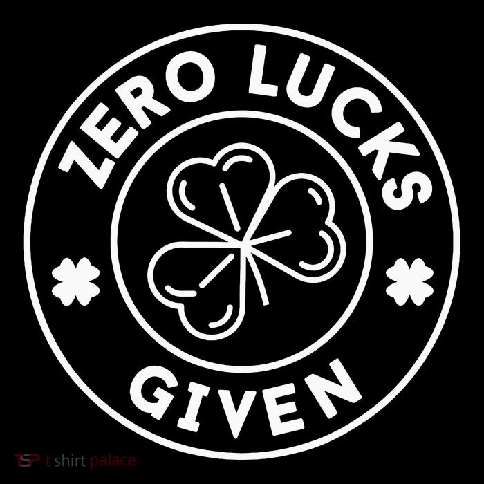 Zero Lucks Given Funny St. PatrickS Day Hoodie