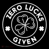 Zero Lucks Given Funny St. PatrickS Day Sweatshirt