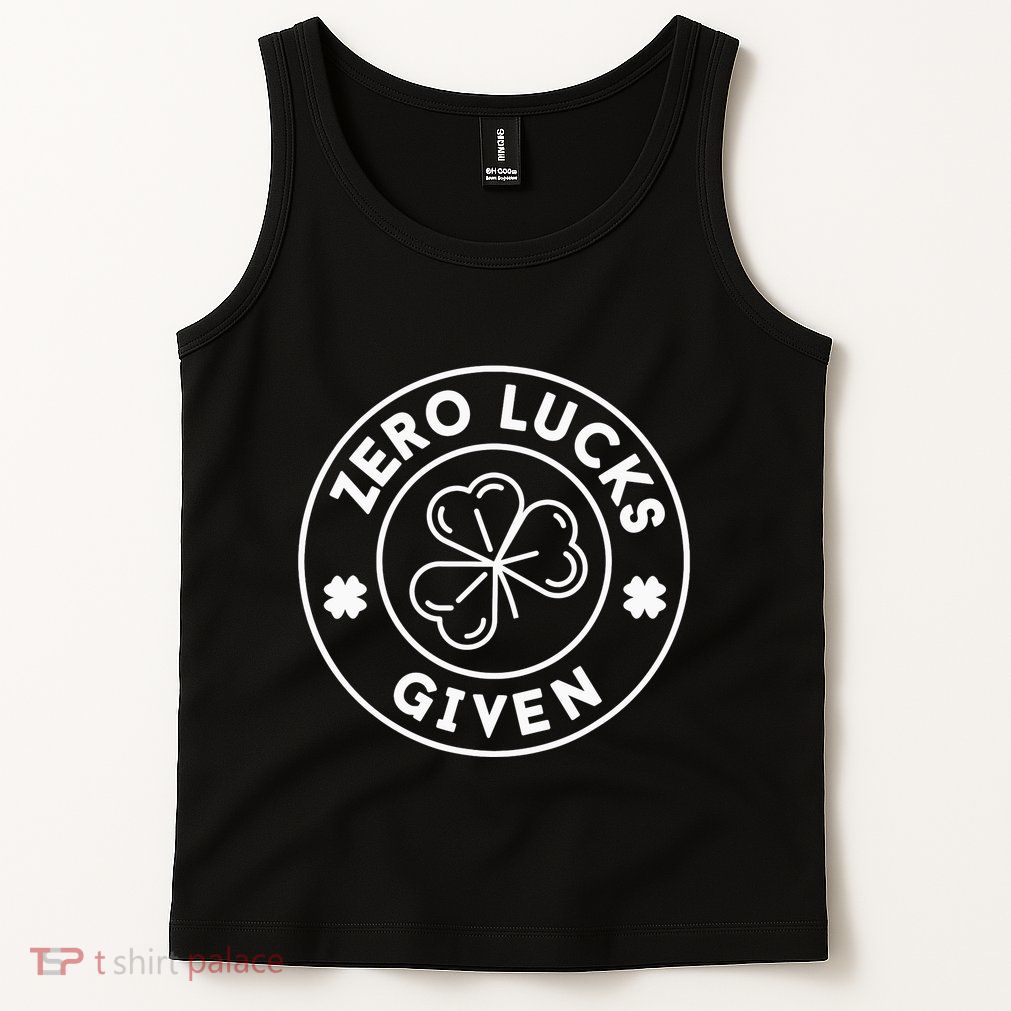 Zero Lucks Given Funny St. PatrickS Day Tank Top