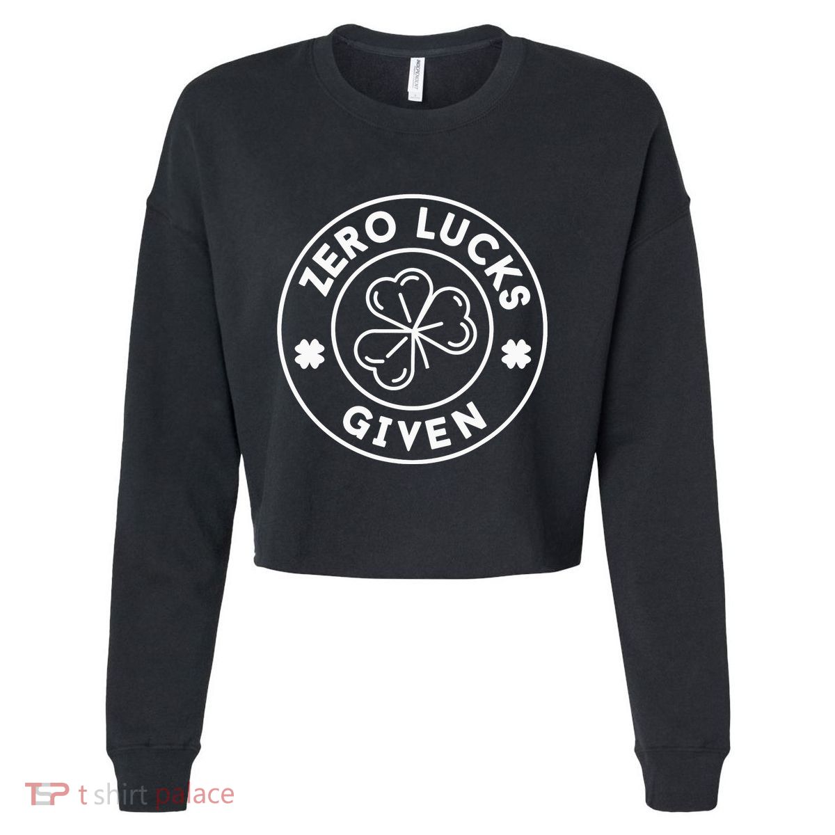 Zero Lucks Given Funny St. PatrickS Day Cropped Pullover Crew