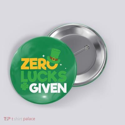 Zero Lucks Given Funny St Patricks Day Button