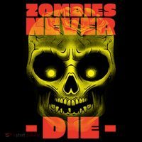 Zombies Never Die T-Shirt