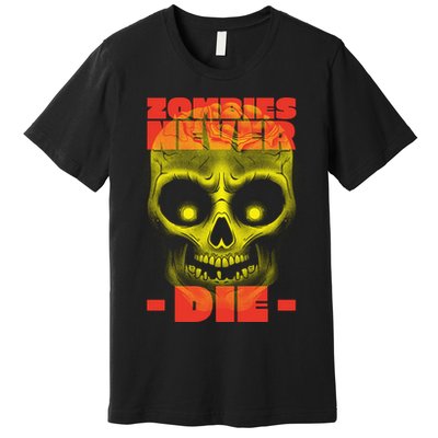 Zombies Never Die Premium T-Shirt