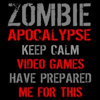 Zombie Apocalypse Keep Calm Video Games Prepared Me Button