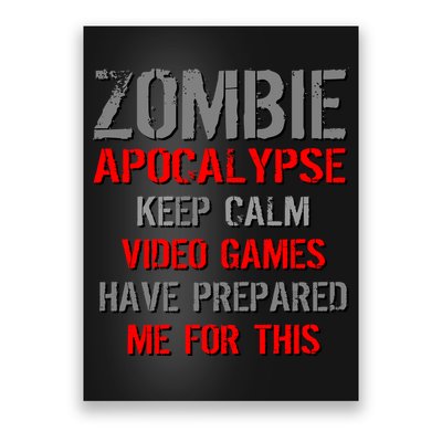 Zombie Apocalypse Keep Calm Video Games Prepared Me Poster